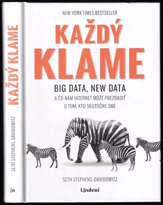Každý klame : big data, new data a čo nám internet môže prezradiť o tom, kto skutočne sme (Seth Stephens-Davidowitz, 2019)