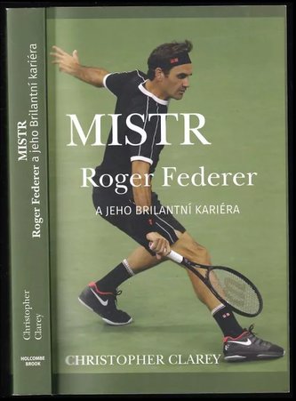 Mistr Roger Federer a jeho brilantní kariéra (Christopher Clarey, 2023)