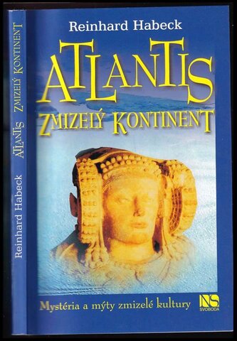 Atlantis - zmizelý kontinent : mystéria a mýty zmizelé kultury (Reinhard Habeck, 2007)