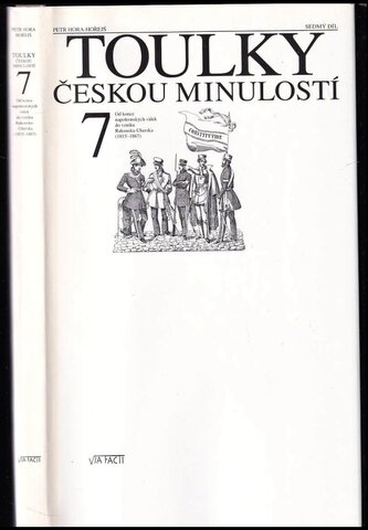 Toulky českou minulostí : [Od konce napoleonských válek do vzniku Rakouska-Uherska] - Sedmý díl (Petr Hora-Hořejš, 1998)