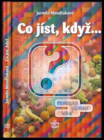 Co jíst, když : praktický domácí lékař (Jarmila Mandžuková, 2003)