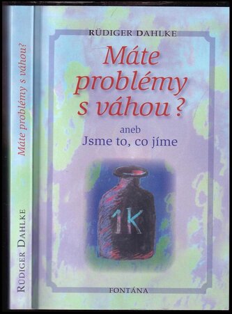 Máte problémy s váhou?, aneb, Jsme to, co jíme (Rüdiger Dahlke, 2007)