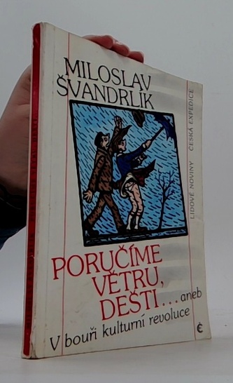 Poručíme větru, dešti... aneb, V bouři kulturní revoluce