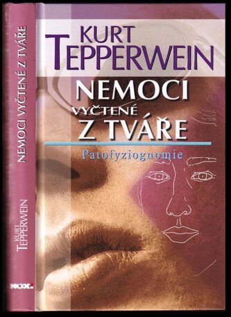 Nemoci vyčtené z tváře : patofyziognomie (Kurt Tepperwein, 2012)