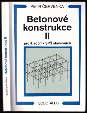 Betonové konstrukce II : pro 4. ročník SPŠ stavebních (Petr Červenka, 1999)