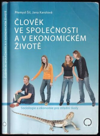 Člověk ve společnosti a v ekonomickém životě : sociologie a ekonomie pro střední koly (Přemysl Šil, 2007)