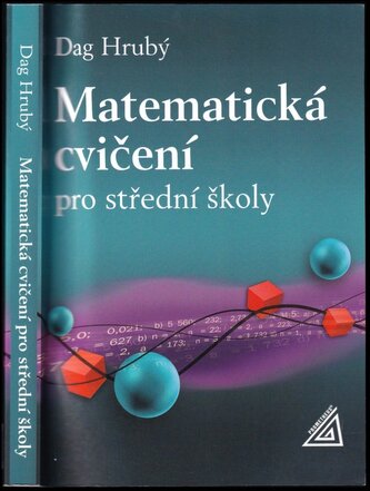 Matematická cvičení pro střední školy (Dag Hrubý, 2008)