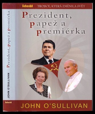 Prezident, papež a premiérka : trojice, která změnila svět (John O'Sullivan, 2007)