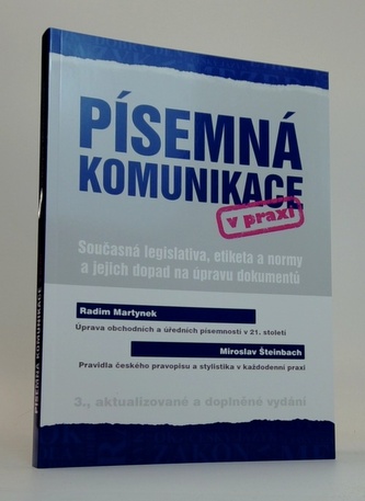 Písemná komunikace v praxi - Současná legislativa, etiketa a normy a jejich dopad na úpravu dokumentů