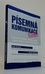 Písemná komunikace v praxi - Současná legislativa, etiketa a normy a jejich dopad na úpravu dokumentů