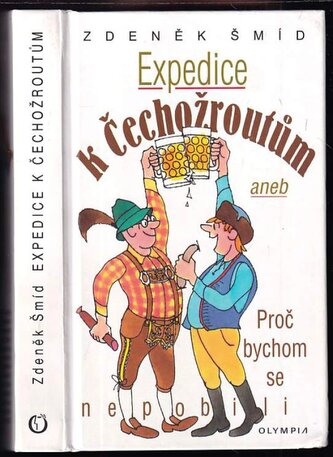 Expedice k Čechožroutům, aneb, Proč bychom se nepobili (Zdeněk Šmíd, 2007)