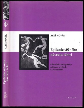 Epifanie věčného návratu téhož : filozofická interpretace základní myšlenky F. Nietzscheho (Aleš Novák, 2007)