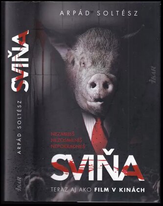 Sviňa : nezabiješ, nezosmilníš, nepokradneš (Arpád Soltész, 2020)