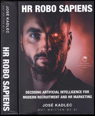 HR Robo Sapiens : decoding artificial intelligence for modern recruitment and HR marketing (Josef Kadlec, 2023)