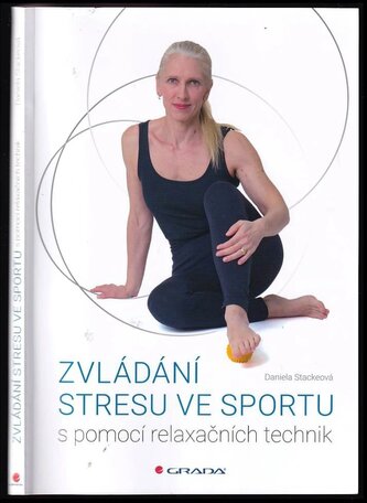 Zvládání stresu ve sportu s pomocí relaxačních technik (Daniela Stackeová, 2024)