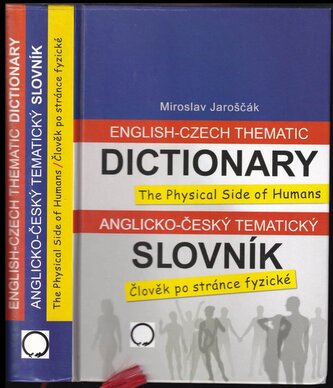 English-Czech thematic dictionary : the physical side of humans = Anglicko-český tematický slovník : člověk po stránce fyzické (