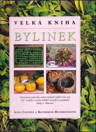 Velká kniha bylinek (A. M Clevely, 2007)
