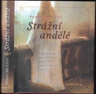 Strážní andělé : o podstatě a působení našich duchovních průvodců (Penny McLean, 2007)