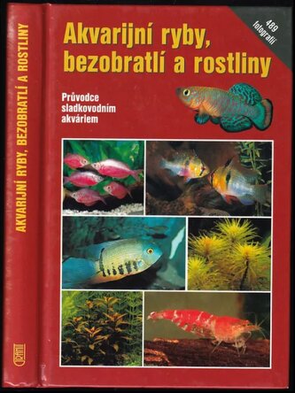 Akvarijní ryby, bezobratlí a rostliny : [průvodce sladkovodním akváriem] (Claus Schaefer, 2007)