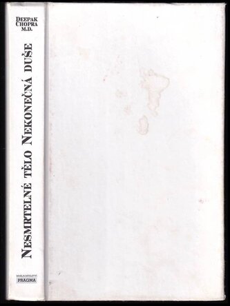 Nesmrtelné tělo, nekonečná duše : kvantová alternativa dlouhověkosti (Deepak Chopra, 1995)
