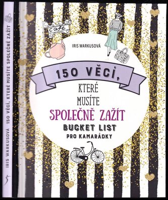 150 věcí, které musíte společně zažít : bucket list pro kamarádky (Iris Warkus, 2019)