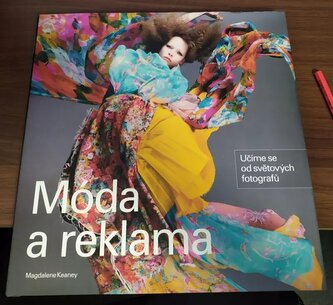 Móda a reklama : učíme se od světových fotografů (Magdalene Keaney, 2007)
