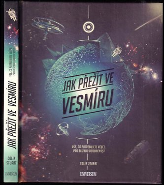 Jak přežít ve vesmíru : vše, co potřebujete vědět pro blízkou budoucnost (Colin Stuart, 2020)