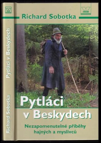 Pytláci v Beskydech : nezapomenutelné příběhy hajných a myslivců (Richard Sobotka, 2007) Pytláci v Beskydech : nezapomenutelné příběhy hajných a myslivců (Richard Sobotka, 2007)