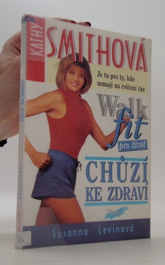 Kathy Smithová Chôdzou ku zdraviu Walk fit