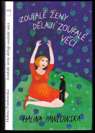 Zoufalé ženy dělají zoufalé věci (Halina Pawlowská, 2008)