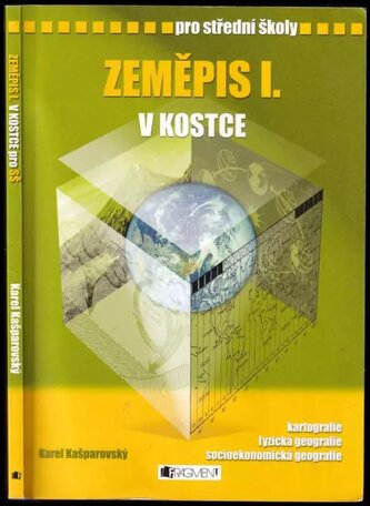 Zeměpis I. v kostce : pro střední školy : [kartografie, fyzická geografie, socioekonomická geografie] (Karel Kašparovský, 2008)