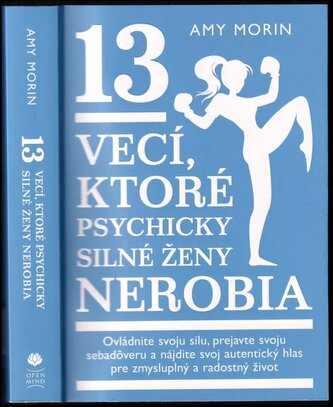 13 vecí, které psychicky silné ženy nerobia : ovládnite svoju silu, prejavte svoju sebadôveru a níjdite svoj autentický hlas pre