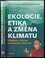 Ekologie, etika a změna klimatu : Dalajlama v dialogu se světovými odborníky (Daniel, 2020)
