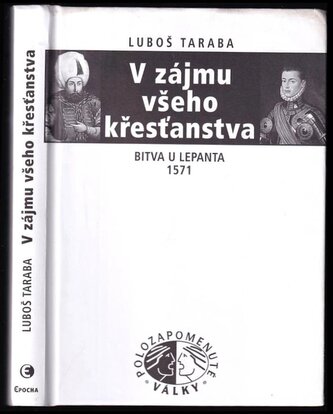 V zájmu všeho křesťanstva : bitva u Lepanta 1571 (Luboš Taraba, 2020) V zájmu všeho křesťanstva : bitva u Lepanta 1571 (Luboš Taraba, 2020)