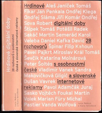 Hrdinové digitální doby : 28 rozhovorů s osobnostmi české a slovenské internetové reklamy (Lucie Medková, 2019)