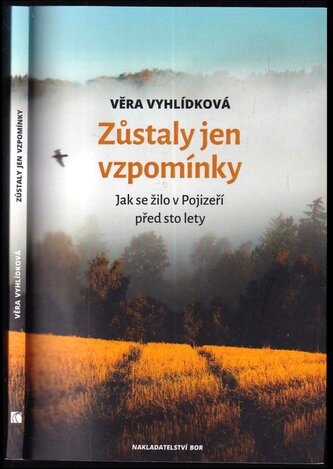 Zůstaly jen vzpomínky : jak se žilo v Pojizeří před sto lety (Věra Vyhlídková, 2018)