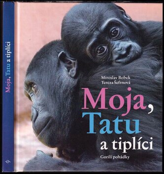 Moja, Tatu a tiplíci : gorilí pohádky (Miroslav Bobek, 2008)