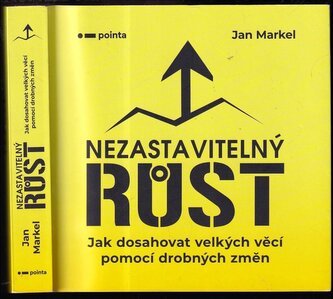 Nezastavitelný růst : jak dosahovat velkých věcí pomocí drobných změn (Jan Markel, 2020)
