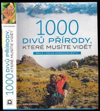 1000 divů přírody, které musíte vidět : malá i velká dobrodružství (Kath Stathers, 2019)