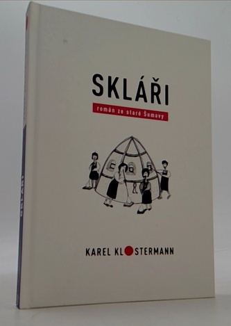 Skláři - Román ze staré Šumavy