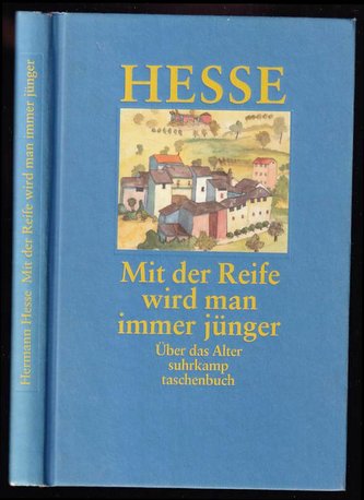 Mit der Reife wird man immer jünger - Betrachtungen und Gedichte über das Alter - Fotografien von Martin Hesse. Herausgegeben vo