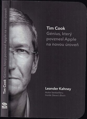 Tim Cook : génius, který povznesl Apple na novou úroveň (Leander Kahney, 2020)