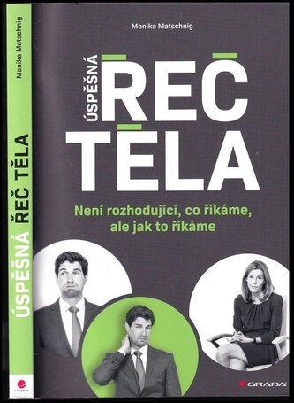 Úspěšná řeč těla : není rozhodující, co říkáme, ale jak to říkáme (Monika Matschnig, 2020)