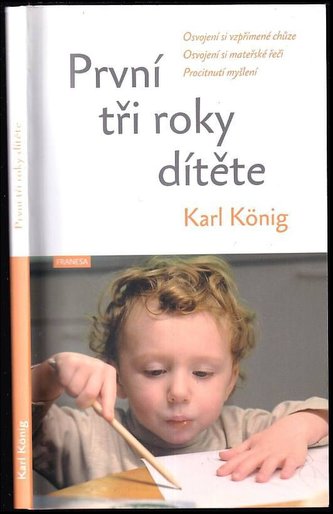 První tři roky dítěte : osvojení si vzpřímené chůze, osvojení si mateřské řeči, procitnutí myšlení (Karl König, 2020)