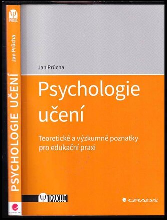 Psychologie učení : teoretické a výzkumné poznatky pro edukační praxi (Jan Průcha, 2020)