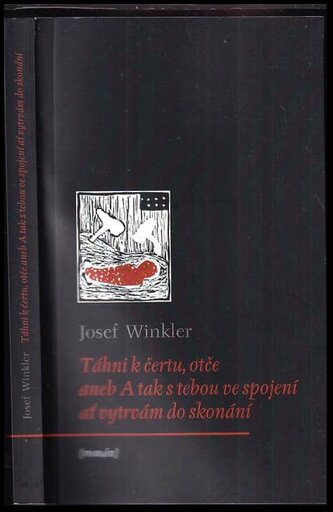 Táhni k čertu, otče, aneb, A tak s tebou ve spojení ať vytrvám do skonání (Josef Winkler, 2020)