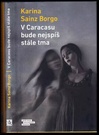 V Caracasu bude nejspíš stále tma (Karina Sainz Borgo, 2020)