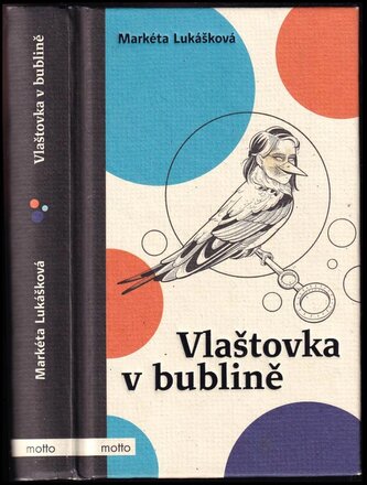 Vlaštovka v bublině (Markéta Lukášková, 2020)