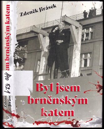 Byl jsem brněnským katem (Zdeněk Jirásek, 2020)