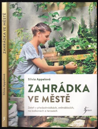 Zahrádka ve městě : zeleň v předzahrádkách, vnitroblocích, na balkonech a terasách (Silvia Appel, 2020)